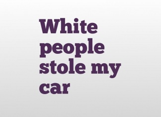 White people stole my car