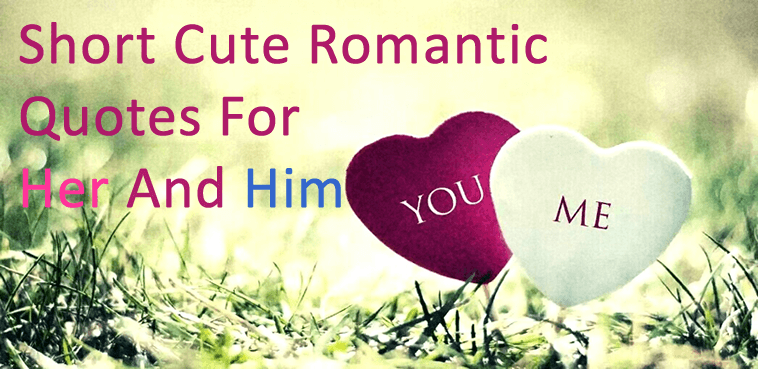 Short Cute Romantic Quotes For Her And Him