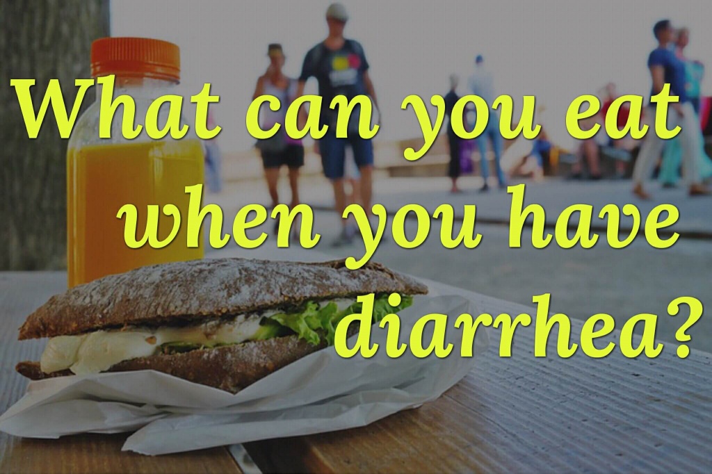 What To Eat When You Have Diarrhea
