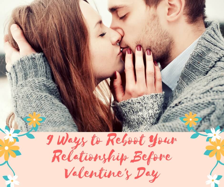 9 Ways to Reboot Your Relationship Before Valentine's Day