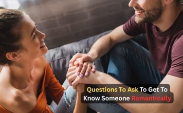 Questions To Ask To Get To Know Someone Romantically
