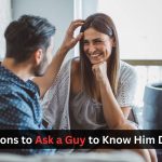 Questions to Ask a Guy to Know Him Deeper (1)